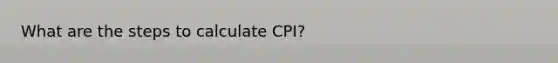 What are the steps to calculate CPI?