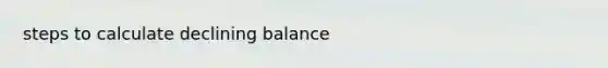 steps to calculate declining balance