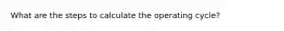 What are the steps to calculate the operating cycle?
