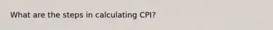 What are the steps in calculating CPI?