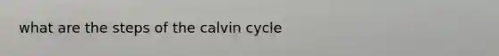 what are the steps of the calvin cycle