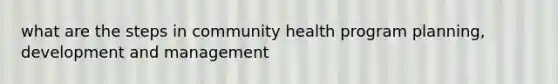 what are the steps in community health program planning, development and management