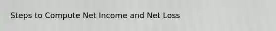 Steps to Compute Net Income and Net Loss