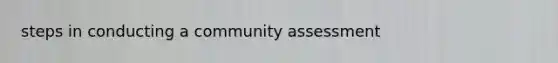 steps in conducting a community assessment