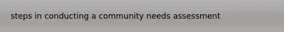 steps in conducting a community needs assessment