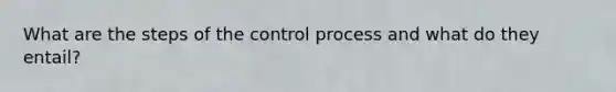 What are the steps of the control process and what do they entail?