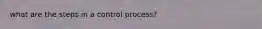 what are the steps in a control process?