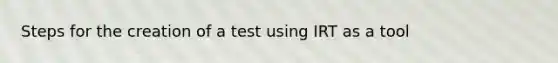 Steps for the creation of a test using IRT as a tool