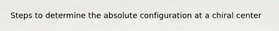 Steps to determine the absolute configuration at a chiral center