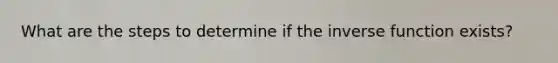 What are the steps to determine if the inverse function exists?