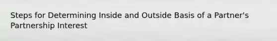 Steps for Determining Inside and Outside Basis of a Partner's Partnership Interest