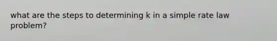 what are the steps to determining k in a simple rate law problem?