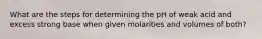 What are the steps for determining the pH of weak acid and excess strong base when given molarities and volumes of both?