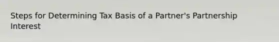 Steps for Determining Tax Basis of a Partner's Partnership Interest