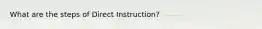 What are the steps of Direct Instruction?