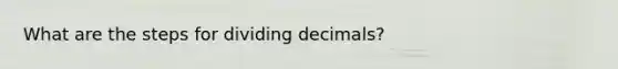 What are the steps for dividing decimals?