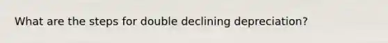 What are the steps for double declining depreciation?