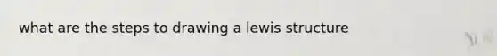 what are the steps to drawing a lewis structure