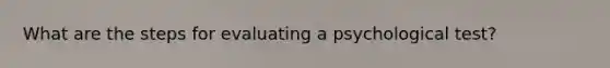 What are the steps for evaluating a psychological test?