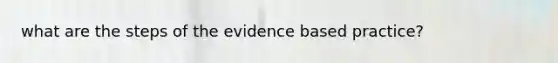 what are the steps of the evidence based practice?