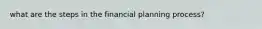 what are the steps in the financial planning process?