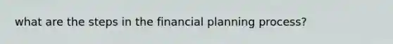 what are the steps in the financial planning process?