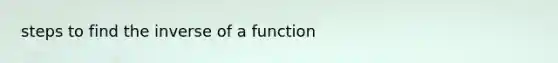 steps to find the inverse of a function