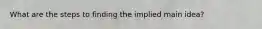 What are the steps to finding the implied main idea?