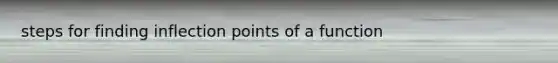 steps for finding inflection points of a function