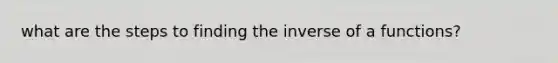 what are the steps to finding the inverse of a functions?