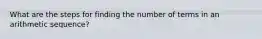 What are the steps for finding the number of terms in an arithmetic sequence?