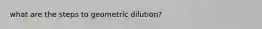 what are the steps to geometric dilution?