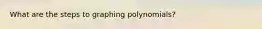 What are the steps to graphing polynomials?