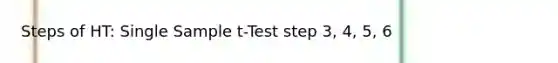 Steps of HT: Single Sample t-Test step 3, 4, 5, 6