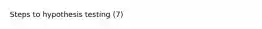 Steps to hypothesis testing (7)