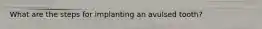 What are the steps for implanting an avulsed tooth?