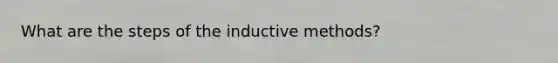 What are the steps of the inductive methods?