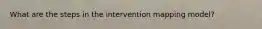 What are the steps in the intervention mapping model?