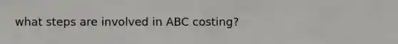 what steps are involved in ABC costing?