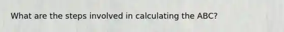 What are the steps involved in calculating the ABC?