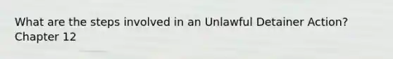 What are the steps involved in an Unlawful Detainer Action? Chapter 12