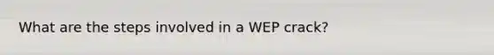 What are the steps involved in a WEP crack?