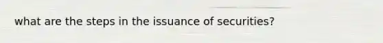 what are the steps in the issuance of securities?