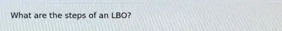 What are the steps of an LBO?