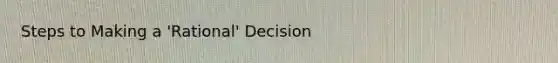 Steps to Making a 'Rational' Decision