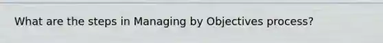 What are the steps in Managing by Objectives process?