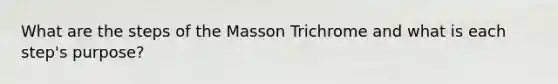 What are the steps of the Masson Trichrome and what is each step's purpose?