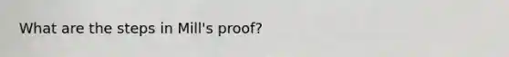 What are the steps in Mill's proof?