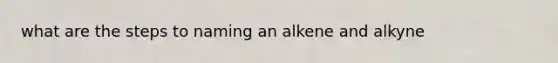 what are the steps to naming an alkene and alkyne