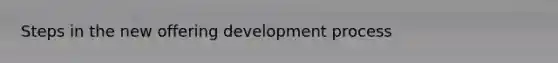 Steps in the new offering development process